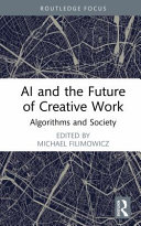 AI and the future of creative work : algorithms and society /