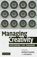 Managing creativity : exploring the paradox /