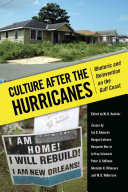 Culture after the hurricanes : rhetoric and reinvention on the Gulf Coast /