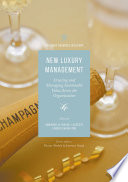 New luxury management : creating and managing sustainable value across the organization /