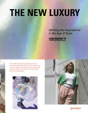 The new luxury : defining the aspirational in the age of hype /