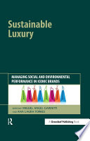 Sustainable luxury : managing social and environmental performance in iconic brands /