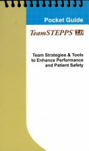 TeamSTEPPS 2.0 : team strategies & tools to enhance performance and patient safety.