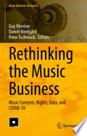 Rethinking the Music Business : Music Contexts, Rights, Data, and COVID-19 /