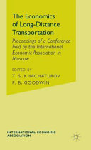 The Economics of long-distance transportation : proceedings of a conference held by the International Economic Association in Moscow /