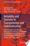 Reliability and Statistics in Transportation and Communication : Selected Papers from the 18th International Conference on Reliability and Statistics in Transportation and Communication, RelStat'18, 17-20 October 2018, Riga, Latvia /