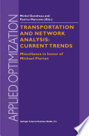 Transportation and network analysis: current trends : miscellanea in honor of Michael Florian /