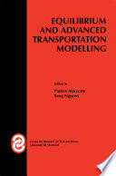 Equilibrium and advanced transportation modelling /