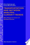 Transportation and network analysis : current trends : miscellanea in honor of Michael Florian /