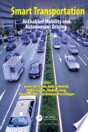Smart transportation : AI enabled mobility and autonomous driving /