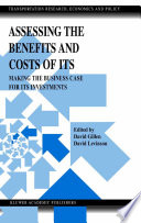 Assessing the benefits and costs of ITS : making the business case for ITS investments /