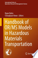Handbook of OR/MS models in hazardous materials transportation /