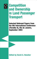 Competition and ownership in land passenger transport : selected refereed papers from the 8th International Conference (Thredbo 8), Rio de Janeiro, September 2003 /