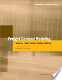 Freight demand modeling : tools for public-sector decision making : summary of a conference, September 25-27, 2006, Keck Center of the National Academies, Washington, D.C. /