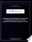 Integrated urban models for simulation of transit and land use policies : guidelines for implementation and use /