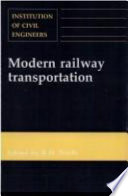 Modern railway transportation : proceedings of the International Conference Railways organized by the Institution of Civil Engineers and held in London on 25-27 May 1993 /