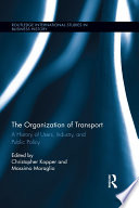 The organization of transport : a history of users, industry, and public policy /