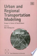 Urban and regional transportation modeling : essays in honor of David Boyce /