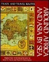 Around Africa and Asia by sea : adapted from To the ends of the earth by Irene M. Franck and David M. Brownstone.