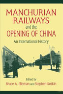 Manchurian railways and the opening of China : an international history /