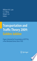Transportation and traffic theory 2009 : Golden Jubilee : papers selected for presentation at ISTTT18, a peer reviewed series since 1959 /