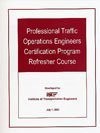 Professional traffic operations engineers certification program refresher couse /