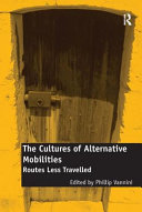 The cultures of alternative mobilities : routes less travelled /