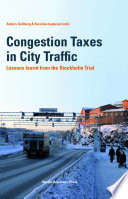 Congestion taxes in city traffic : lessons learnt from the Stockholm trial /