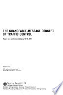 The Changeable-message concept of traffic control ; report of a conference held July 15-16, 1971.
