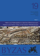 Häfen und Hafenstädte im östlichen Mittelmeerraum von der Antike bis in byzantinische Zeit : neue Entdeckungen und aktuelle Forschungsansätze : Istanbul, 30.05.-01.06.2011 = Harbors and harbor cities in the Eastern Mediterranean from Antiquity to the Byzantine period : recent discoveries and current approaches /