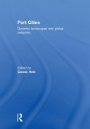 Port cities : dynamic landscapes and global networks /