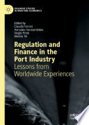 Regulation and Finance in the Port Industry : Lessons from Worldwide Experiences /