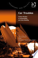 Car troubles : critical studies of automobility and auto-mobility /