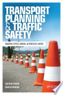 Transport planning & traffic safety : making cities, roads, & vehicles safer /