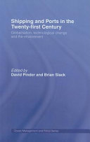 Shipping and ports in the twenty-first century : globalisation, technological change and the environment /