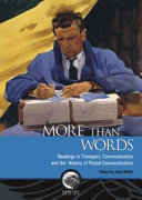 More than words : readings in transport, communication and the history of postal communication /