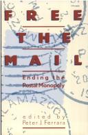 Free the mail : ending the postal monopoly /