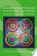 Communications policy and information technology : promises, problems, prospects /