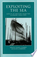 Exploiting the sea : aspects of Britain's maritime economy since 1870 /