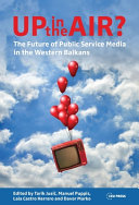 Up in the air? : the future of public service media in the western Balkans /