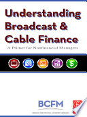 Understanding broadcast and cable finance : a primer for the nonfinancial manager /