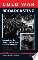 Cold war broadcasting : impact on the Soviet Union and Eastern Europe : a collection of studies and documents /