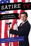 Satire TV : politics and comedy in the post-network era /