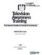 Television awareness training : the viewer's guide for family & community /
