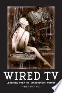 Wired TV : laboring over an interactive future /