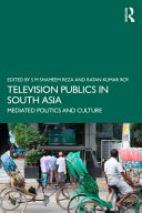 Television publics in South Asia : mediated politics and culture /