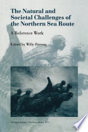 The natural and societal challenges of the Northern Sea Route : a reference work /