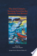 The 21st century--turning point for the Northern Sea Route? : proceedings of the Northern Sea Route User Conference, Oslo, 18-20 November 1999 /
