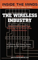 Inside the minds : the wireless industry : industry leaders share their knowledge on the future of the wireless revolution.