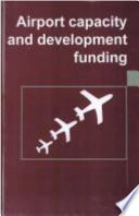 Airport capacity and development funding : proceedings of the 10th World Airports Conference held in Hong Kong on 29 November-1 December 1994.